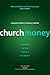 ChurchMoney: Rebuilding the Way We Fund Our Mission (A Rebuilt Parish Book)