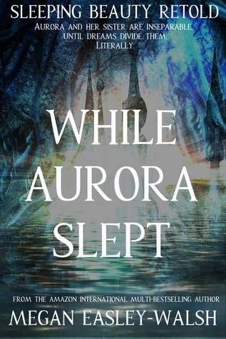 While Aurora Slept (Sleeping Beauty Retold)