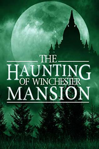 The Haunting of Winchester Mansion (A Riveting Haunted House Mystery, #2)