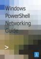 Windows PowerShell Networking Guide Windows PowerShell Networking Guide
