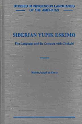 Siberian Yupik Eskimo: The Language and Its Contacts with Chukchi