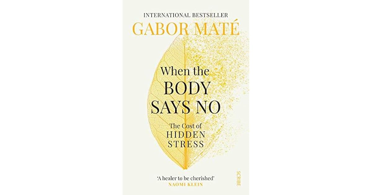 When the Body Says No: the cost of hidden stress by Gabor Maté