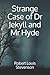 Strange Case of Dr Jekyll and MR Hyde