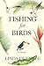 Fishing for Birds (Inanna Poetry & Fiction Series)