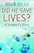 Did He Save Lives? A Surgeon's Story