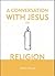 A Conversation With Jesus… ...