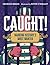 Caught! by Georgia Bragg