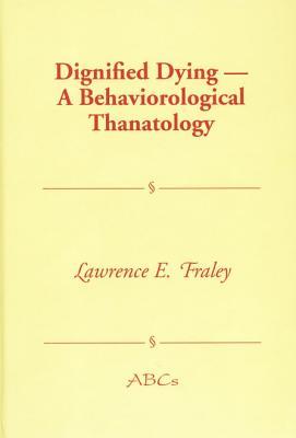 Dignified Dying: A Behaviorological Thanatology