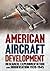 American Aircraft Development of the Second World War Research, Experimentation and Modification 1939-1945 by William Norton