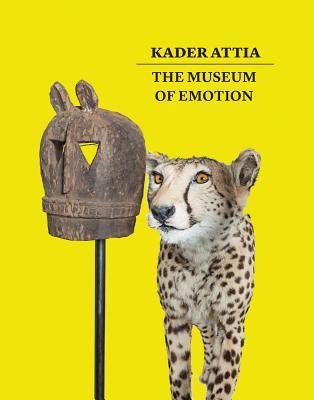 Kader Attia: The Museum of Emotion (Paperback)