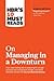 HBR's 10 Must Reads on Managing in a Downturn (with bonus article "Reigniting Growth" By Chris Zook and James Allen)
