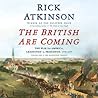 The British Are Coming by Rick Atkinson