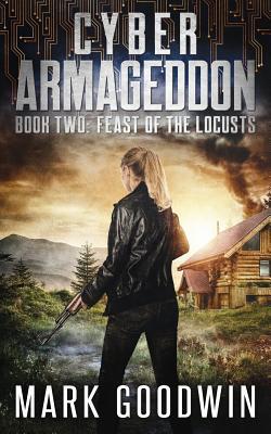 Feast of the Locusts: A Post-Apocalyptic Techno-Thriller (Cyber Armageddon)
