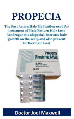 Propecia: The Fast Action Hair Medication Used for Treatment of Male Pattern Hair Loss (Androgenetic Alopecia), Increase Hair Growth on the Scalp and Also Prevent Further Hair Loss)