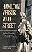 Hamilton versus Wall Street: The Core Principles of the American System of Economics