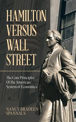 Hamilton versus Wall Street: The Core Principles of the American System of Economics (Paperback)