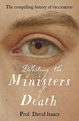 Defeating the Ministers of Death: The compelling story of vaccination, one of medicine's greatest triumphs (Paperback)