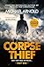 Corpse Thief: Joshua Hawke ...