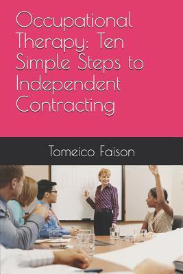Occupational Therapy: Ten Simple Steps to Independent Contracting