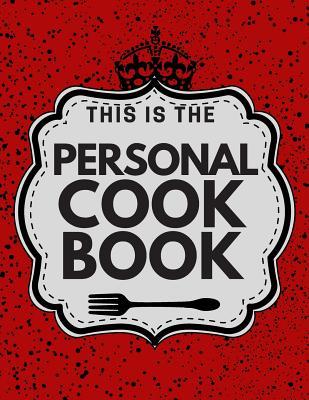 Personal Cookbook: blank recipe book, recipe journal, blank cookbook, recipe notebook, funny cookbooks (110 Pages, Blank, 8.5 x 11)