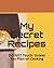 My Secret Recipes by Brian Fleig