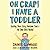 Oh Crap! I have a Toddler: Tackling These Crazy Awesome Years--No Time Outs Needed: The Oh Crap Parenting Series