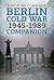 Berlin Cold War 1945-1989 Companion by David Mccormack Berlin Cold War 1945-1989 Companion by David Mccormack