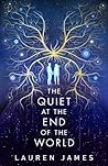The Quiet at the End of the World by Lauren   James