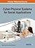 Cyber-Physical Systems for Social Applications (Advances in Systems Analysis, Software Engineering, and High Performance Computing)