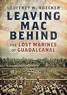 Leaving Mac Behind: The Lost Marines of Guadalcanal