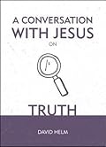 A Conversation With Jesus… on Truth