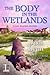 The Body in the Wetlands (Volume) by Judi Lynn