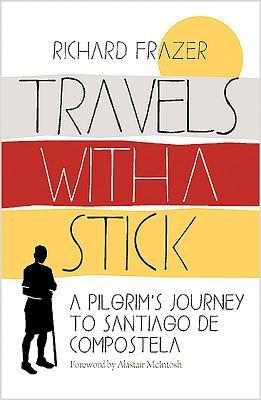 Travels With a Stick: A Pilgrim’s Journey to Santiago de Compostela