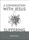 A Conversation With Jesus… on Suffering