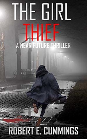 The Girl Thief: A Near Future Thriller (Kindle Edition)