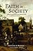 Faith in Society: 13 Profiles of Christians Adding Value to the Modern World