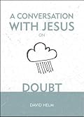 A Conversation With Jesus… on Doubt