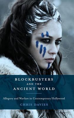 Blockbusters and the Ancient World: Allegory and Warfare in Contemporary Hollywood