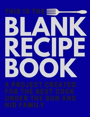 Blank Recipe Book: blank recipe book, recipe journal, blank cookbook, recipe notebook, family cookbook (110 Pages, Blank, 8.5 x 11)