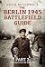 The Berlin 1945 Battlefield...