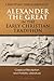 Alexander the Great in the Early Christian Tradition: Classical Reception and Patristic Literature (Bloomsbury Studies in Classical Reception)