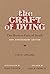 The Craft of Dying: The Modern Face of Death (The MIT Press)