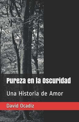 Pureza en la Oscuridad: Una Historia de Amor (Nacido Bajo un Cielo Sin Estrellas) (Spanish Edition)