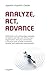 Analyze, Act, Advance: Reflections and cutting-edge strategies to build in your life, your family, your organization, and your community a virtuous ... renewal, and continuous improvement