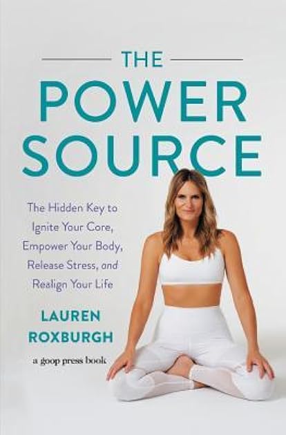 The Power Source: The Hidden Key to Ignite Your Core, Empower Your Body, Release Stress, and Realign Your Life
