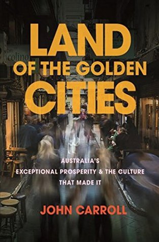 Land of the Golden Cities: Australia's Exceptional Prosperity & the Culture That Made It (Paperback)