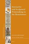 Interactive and Sculptural Printmaking in the Renaissance by Suzanne Karr Schmidt