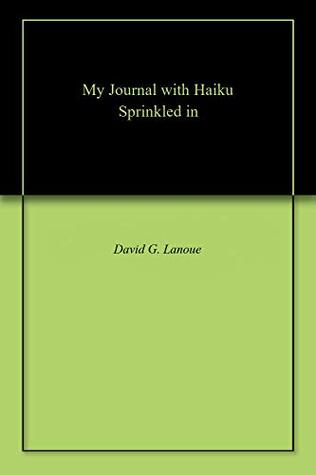 My Journal with Haiku Sprinkled in (Kindle Edition)