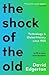 The Shock Of The Old: Technology and Global History since 1900