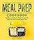 Meal Prep Cookbook: Healthy...